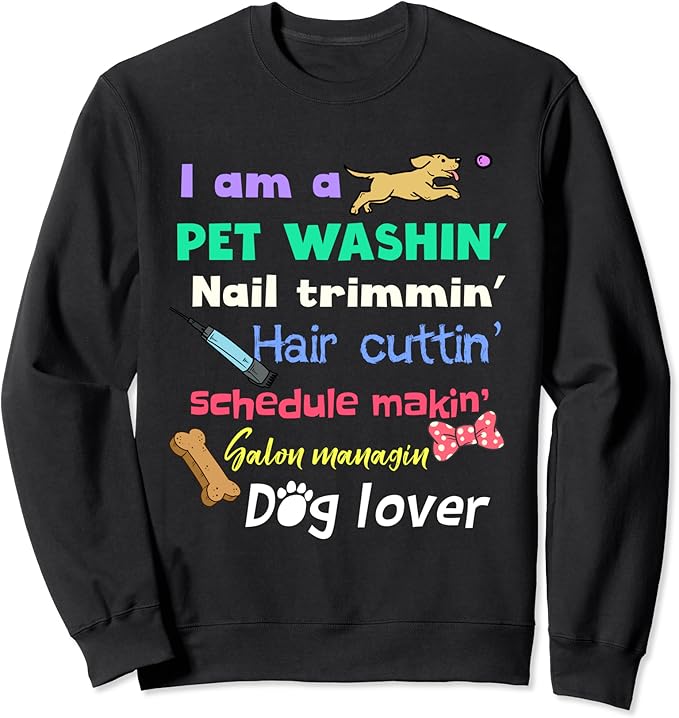 Dog Groomer Gift Shirt Pet Grooming Funny Pet Dog Lover Tee Sweatshirt